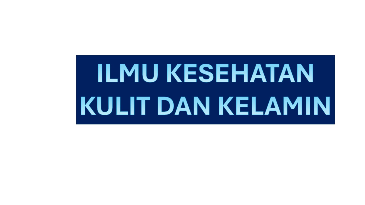 Ilmu Kesehatan Kulit dan Kelamin